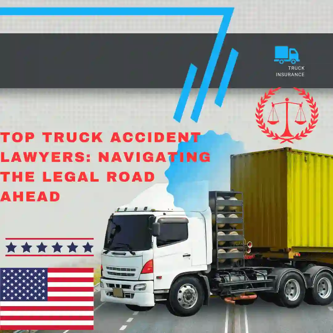 top truck accident lawyers: navigating the legal road ahead